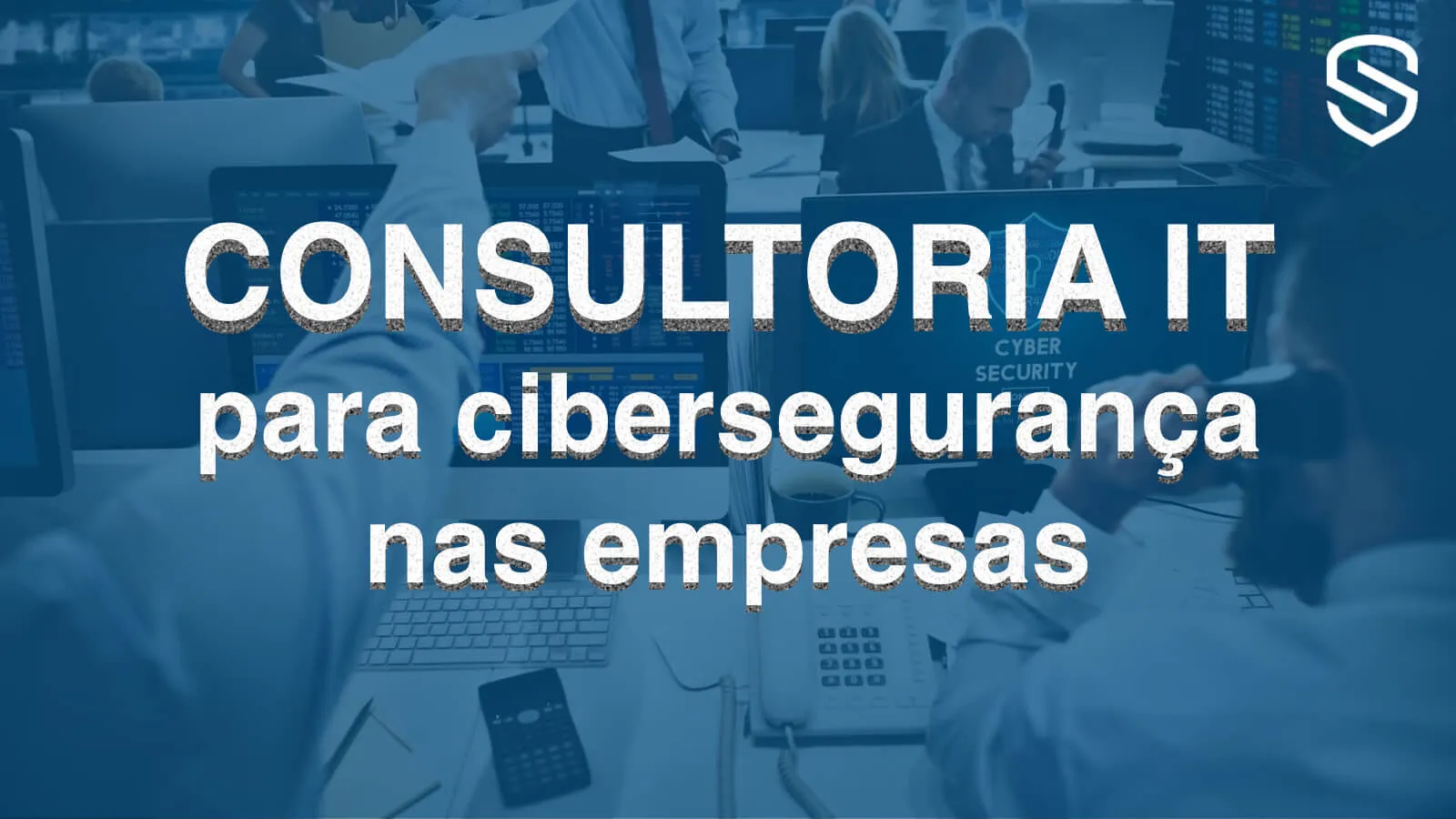 Capa do artigo: A relevância da consultoria de IT para a cibersegurança das empresas